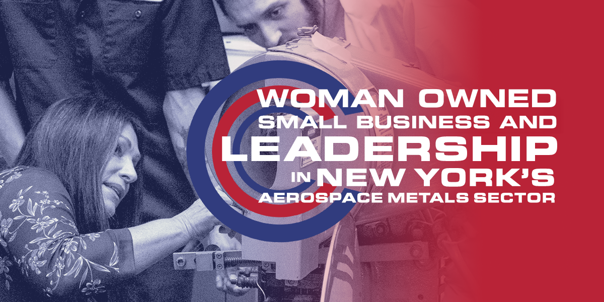 Clad Metal - Woman Owned Small Business and Leadership in NY's Aerospace Metal Sectors
